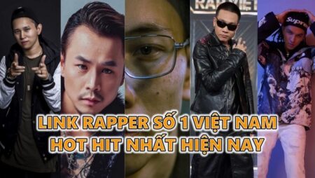 Link rapper số 1 Việt Nam được tìm kiếm nhiều nhất hiện nay