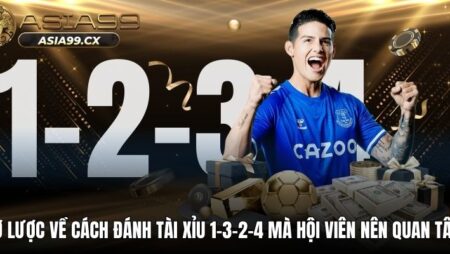 Cách đánh tài xỉu 1-3-2-4 hiệu quả và kinh nghiệm từ chuyên gia
