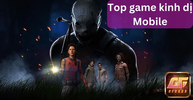 Cùng cfun68 khám phá game mobile kinh dị hay nhất 2025 nhé 