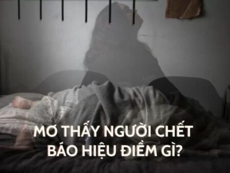 Giải mã giấc mơ mơ thấy người chết – Ý nghĩa và điềm báo