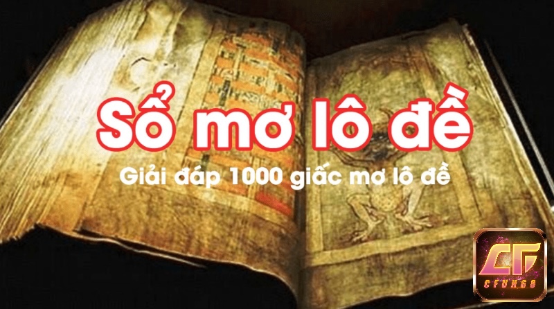 Cùng cfun68 giải mộng những giấc mơ lô đề chuẩn xác 100% nhé 