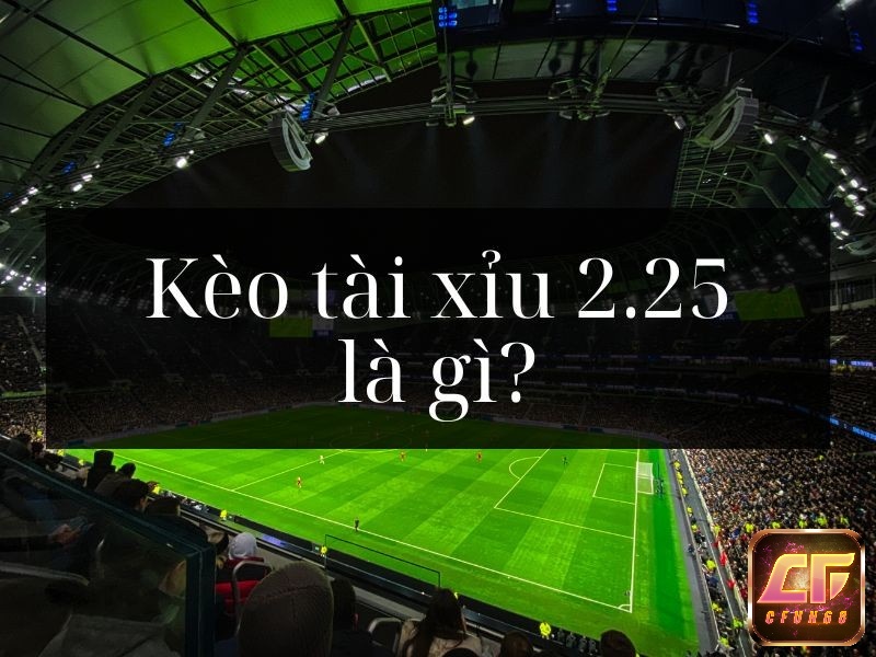 Tìm hiểu rõ tài xỉu 2.25 là gì cùng cfun68 để nắm bắt cách chơi thông minh, nâng cao tỷ lệ thắng và trải nghiệm cá cược an toàn