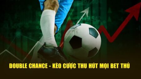 Cược Double Chance uy tín – Kèo an toàn cho người chơi mới