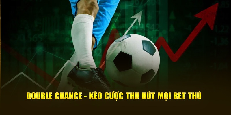 Cược Double Chance uy tín – Kèo an toàn cho người chơi mới