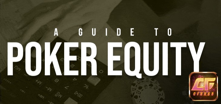 Equity trong poker là gì?