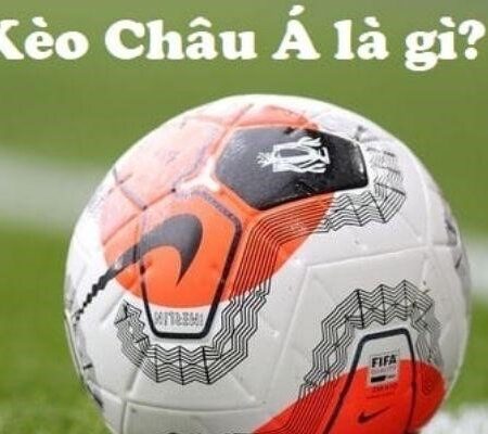 Kèo chấp châu Á là gì? Giải mã từ A-Z các tỷ lệ kèo bóng đá