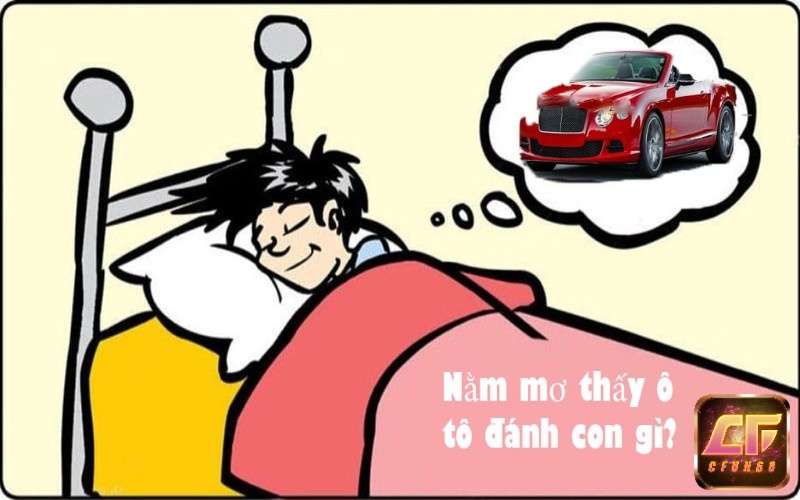 Mơ thấy ô tô đánh số gì được phân tích theo từng diễn biến mơ 