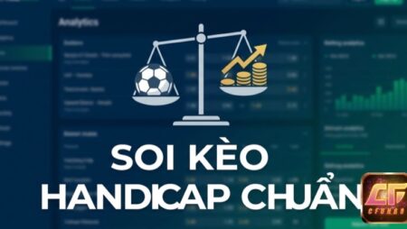 Kèo Handicap bóng đá là gì? Cách đọc, soi kèo & chiến lược