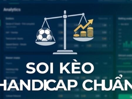 Kèo Handicap bóng đá là gì? Cách đọc, soi kèo & chiến lược