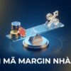 Margin nhà cái là gì?  Bản chất, cách tính & cách nhận diện kèo