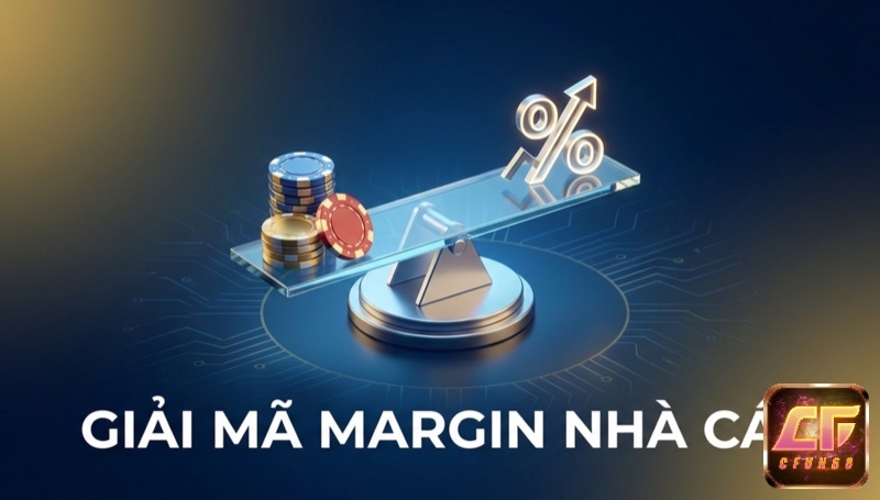 Margin nhà cái là gì?  Bản chất, cách tính & cách nhận diện kèo