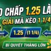 Kèo chấp 1.25 là gì? Giải mã kèo 1 1/4 và bí quyết thắng lớn