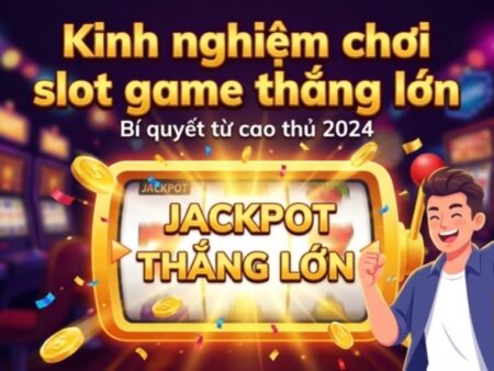 Kinh nghiệm chơi slot game thắng lớn: Hiểu RTP & Quản lý vốn