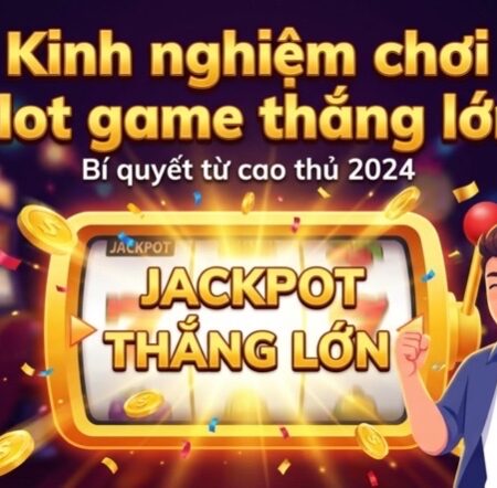 Kinh nghiệm chơi slot game thắng lớn: Hiểu RTP & Quản lý vốn