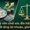 Quản lý vốn chơi xóc đĩa – Bí quyết tăng lợi nhuận, giảm rủi ro