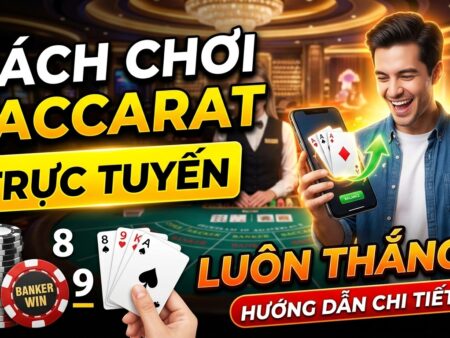 Cách Chơi Baccarat Trực Tuyến Luôn Thắng – Hướng Dẫn A-Z