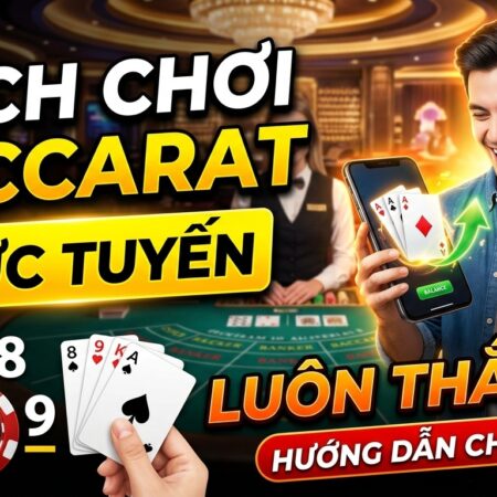 Cách Chơi Baccarat Trực Tuyến Luôn Thắng – Hướng Dẫn A-Z