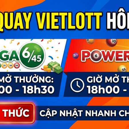 Lịch quay Vietlott hôm nay: Mega 6/45, Power 6/55 chính thức