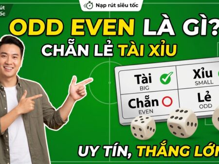 Odd Even là gì? Giải thích cược Tài Xỉu uy tín, thắng lớn.